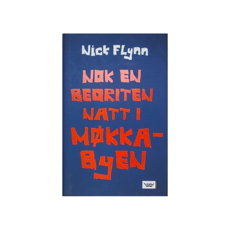 Nick Flynn - Nok en bedriten natt i Mkka-byen