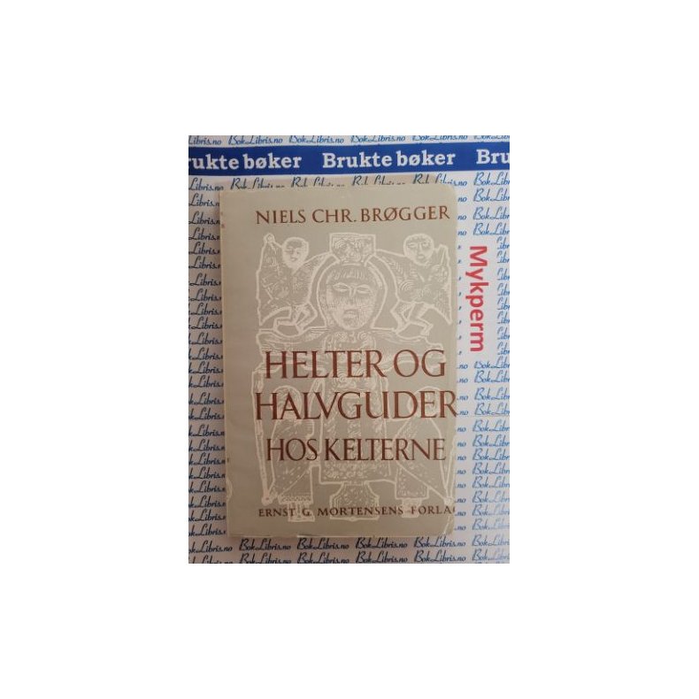 Niels Chr. Brgger - Helter og Guder hos Kelterne