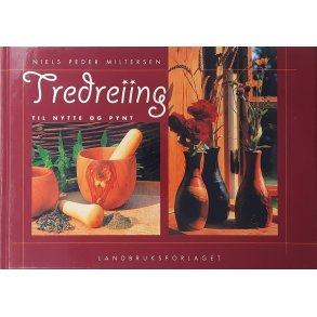Niels Peder Miltersen - Tredreiing til nytte og pynt