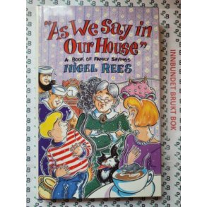 Nigel Rees - As We Say In Our House