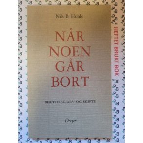 Nils B. Hohle - Nr noen gr bort - Bisettelse, arv og skifte