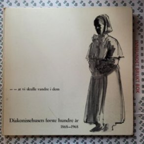 Nils Bloch-Hoell - Diakonissehusets frste hundre r 1868-1968