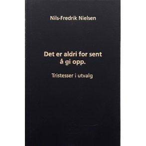 Nils-Fredrik Nielsen - Det er aldri for sent � gi opp (Innbundet)