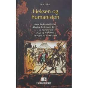 Nils Gilje - Heksen og humanisten (Heftet)