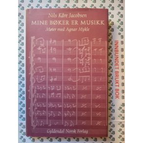 Nils Kre Jacobsen - Mine bker er musikk. Mter med Agnar Mykle