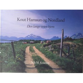 Nils M. Knutsen - Knut Hamsun og Nordland (Signert Innb.)