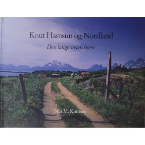 Nils M. Knutsen - Knut Hamsun og Nordland (Signert)