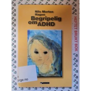 Nils Morten Hagen - Begripelig om ADHD