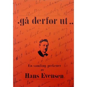 Nils Olav Anmarkrud (red.) - G derfor ut.. - En samling prekener av Hans Evensen  (Stiftet)