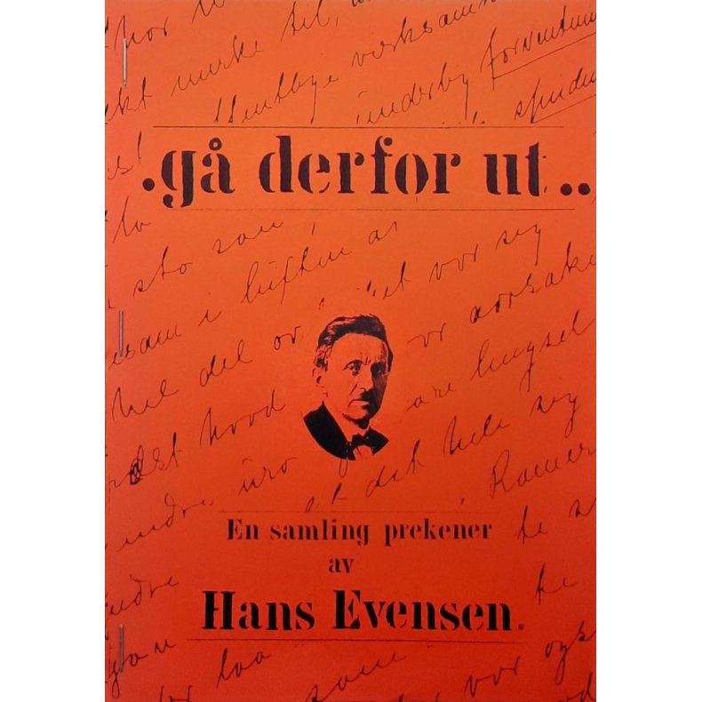 Nils Olav Anmarkrud (red.) - G derfor ut.. - En samling prekener av Hans Evensen  (Stiftet)