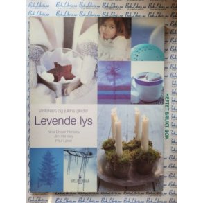 Nina Dreyer Hensley m.fl. - Levende lys - Vinterens og julens gleder
