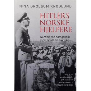 Nina Drolsum Kroglund - Hitlers norske hjelpere