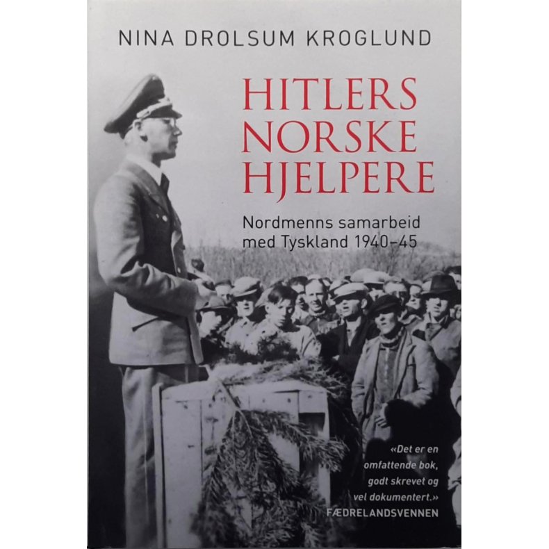 Nina Drolsum Kroglund - Hitlers norske hjelpere