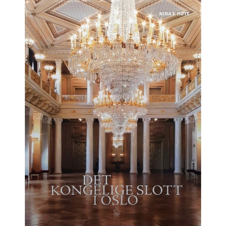 Nina E. H�ye - Det Kongelige Slott i Oslo (Innbundet)