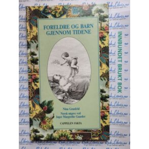 Nina Grunfeld - Foreldre og barn gjennom tidene