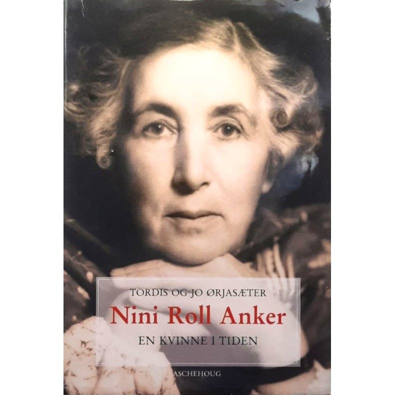 Nini Roll Anker - En kvinne i tiden - Tordis og Jo �rjas�ter - Bruktbok - Innbundet
