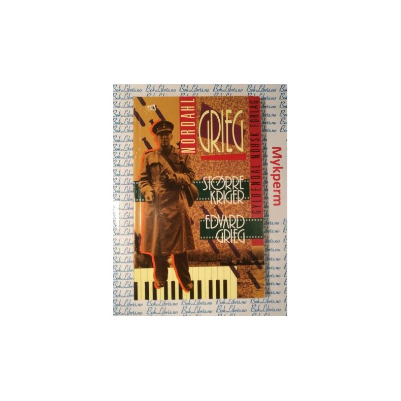 Nordahl Grieg - Strre kriger Edvard Grieg