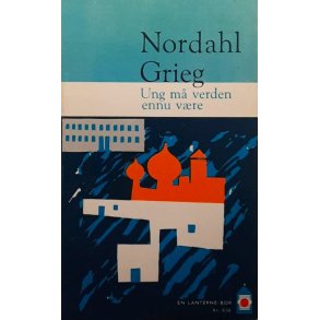 Nordahl Grieg - Ung m� verden ennu v�re (Heftet)