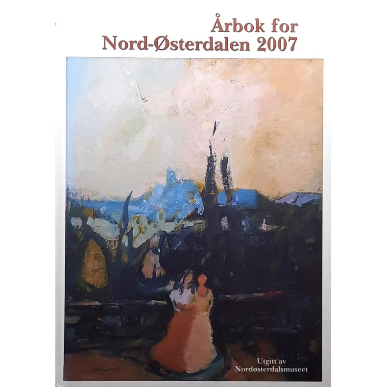 Nord�sterdalsmuseet - �rbok for Nord-�sterdalen 2007 - (I)