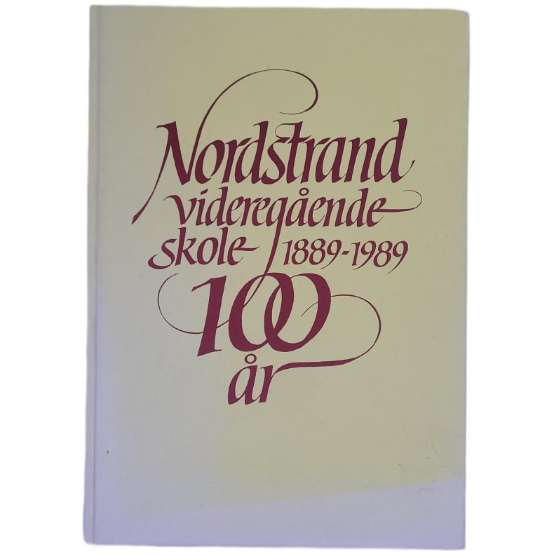 Nordstrand videregende skole 100 r - 1889-1989