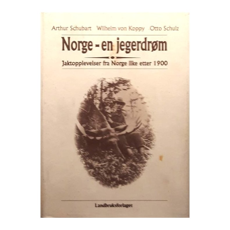 Norge - en jegerdr�m - Jaktopplevelser fra Norge like etter 1900