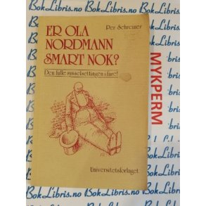 Per Schreiner - Er Ola Nordmann smart nok? Den fulle sysselsettingen i fare