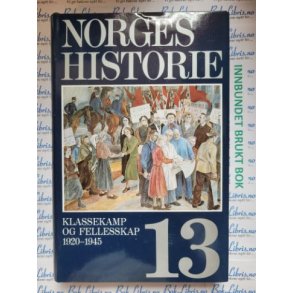 Norges historie nr 13 - Klassekamp og fellesskap 1920-1945