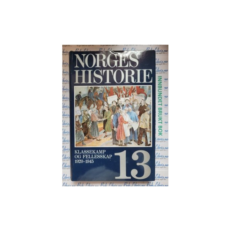 Norges historie nr 13 - Klassekamp og fellesskap 1920-1945