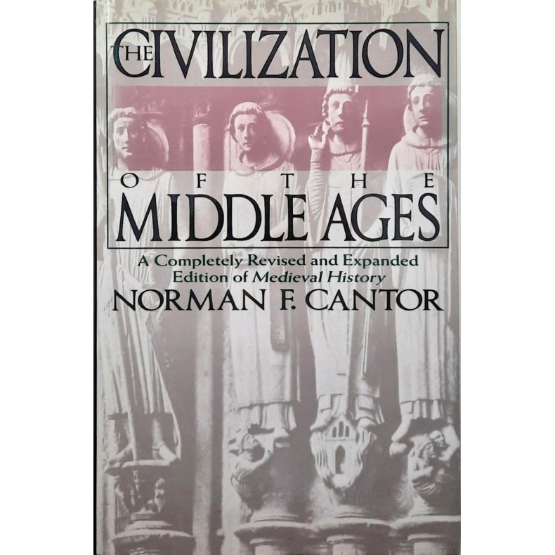 Norman F. Cantor - The Civilization of the Middle Ages