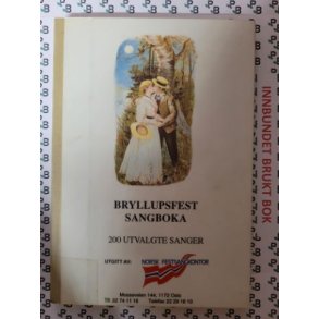 Norsk Festsangkontor - Bryllupsfestsangboka. 200 utvalgte sanger