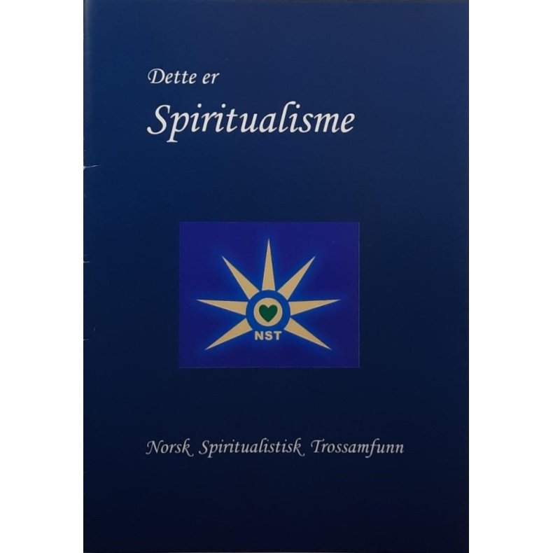 Norsk Spiritualistisk Trossamfunn - Dette er spiritualisme