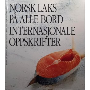 Norsk laks p� alle bord - Internasjonale oppskrifter (Innbundet)