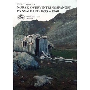 Norsk overvintringsfangst p� Svalbard 1895-1940 - Gustav Rossnes - Heftet