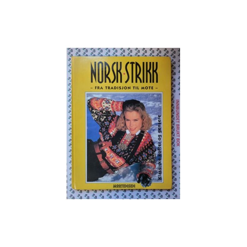 Norsk strikk fra tradisjon til mote - Klassiske kofter og gensere (Innb.)