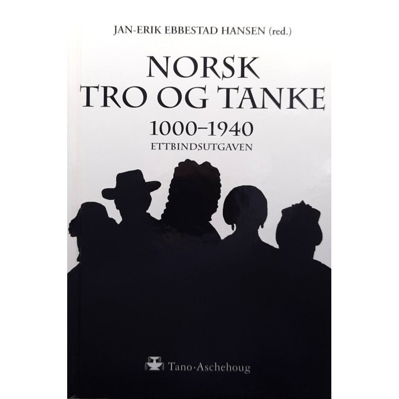 Norsk tro og tanke 1000-1940 - Jan-Erik Ebbestad Hansen (red.) - Bruktbok - Innbundet