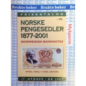 Norske pengesedler 1877-2001 - Priskatalog 17. utgave r 2002