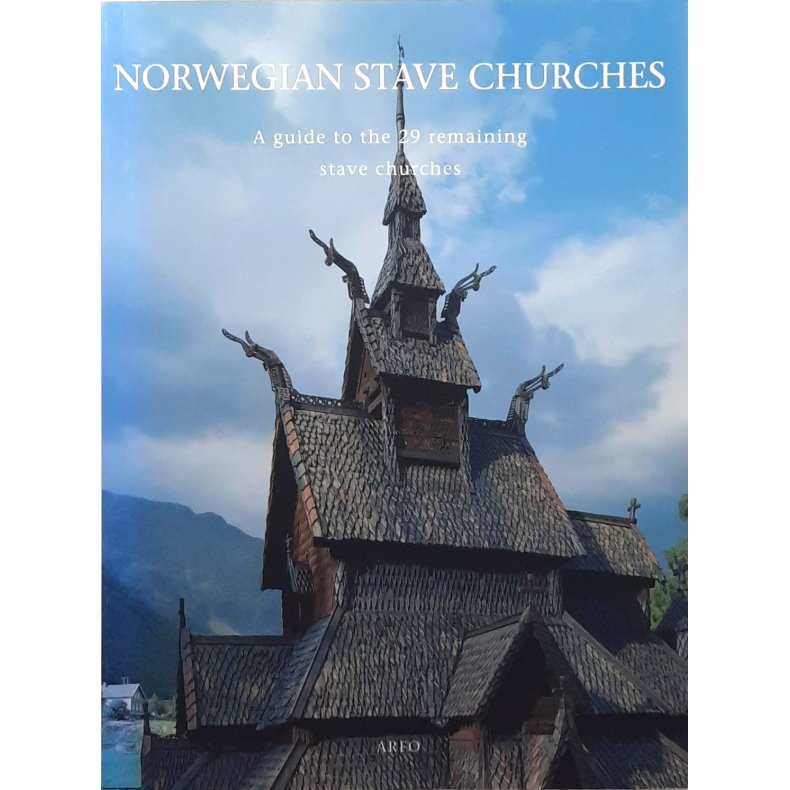 Norwegian stave churches - A guide to the 29 remaining stave churches