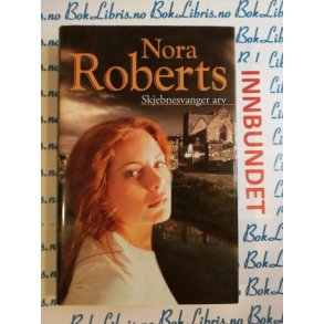Nora Roberts - Skjebnesvanger arv