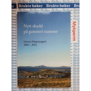 Nytt skudd p gammel stamme - Ulstein Pilegrimsgard 2002-2012