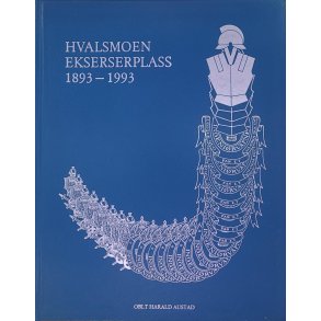 Oberst Harald Austad - Hvalsmoen Ekserserplasss 1893-1993