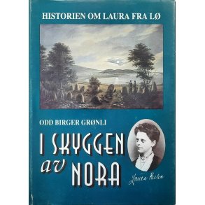 Odd Birger Gr�nli - i skyggen av Nora - historien om Laura fra L� (Innbundet)