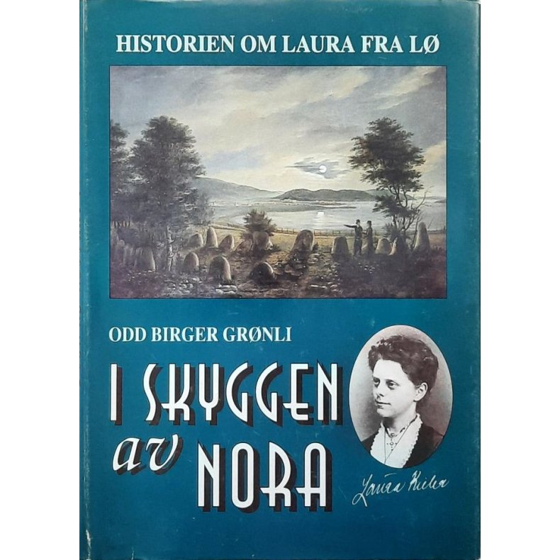 Odd Birger Gr�nli - i skyggen av Nora - historien om Laura fra L� (Innbundet)