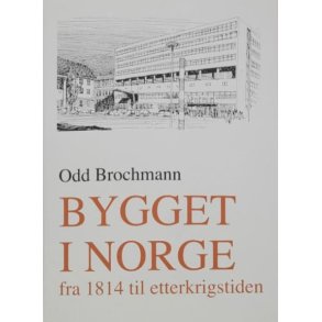 Odd Brochmann - Bygget i Norge fra 1814 til etterkrigstiden
