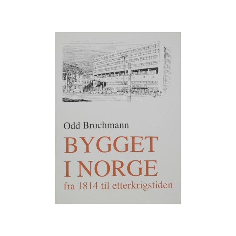 Odd Brochmann - Bygget i Norge fra 1814 til etterkrigstiden