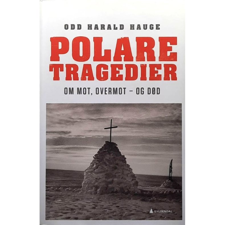 Odd Harald Hauge - Polare tragedier (Innbundet)