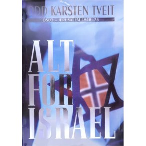 Odd Karsten Tveit - Alt for Israel. Oslo-Jerusalem 1948-78