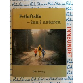 Odd Kjell Skjegstad - Friluftsliv inn i naturen (Signert)