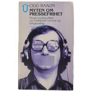 Odd Raaum - Myten om pressefrihet