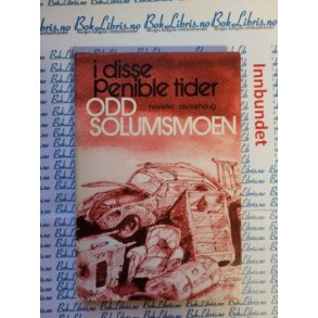 Odd Solumsmoen - I disse penible tider