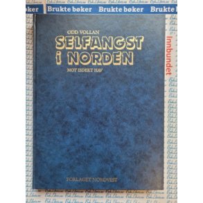 Odd Vollan - Selfangst i Norden. Mot isdekte hav